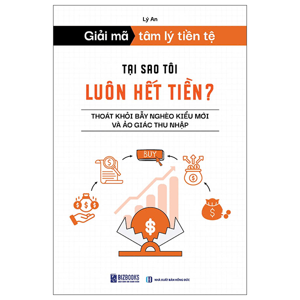 Sách Giải Mã Tâm Lý Tiền Tệ - Tại Sao Tôi Luôn Hết Tiền? - Thoát Kh� - Lý An