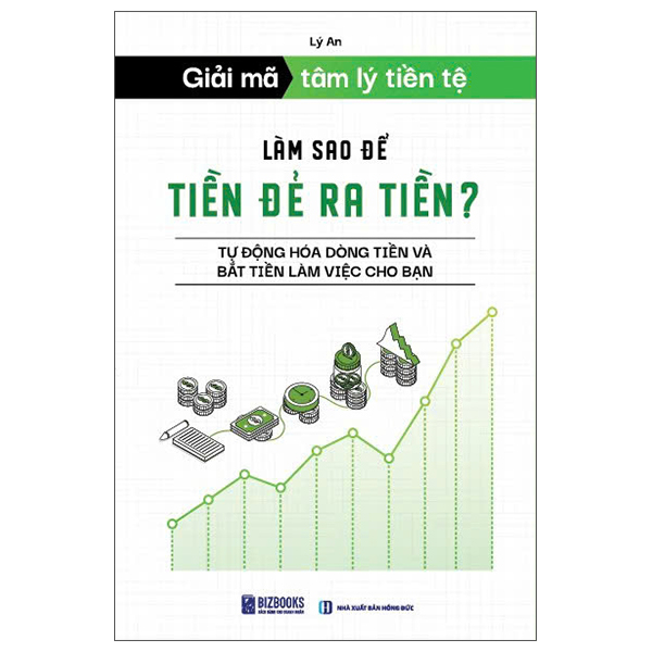 Sách Giải Mã Tâm Lý Tiền Tệ - Làm Sao Để Tiền Đẻ Ra Tiền? - Tự � - Lam Hồng