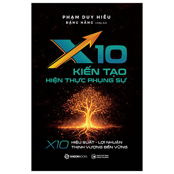 Sách X10 Kiến Tạo Hiện Thực Phụng Sự - X10 Hiệu Suất, Lợi Nhuận, T - Công Thương