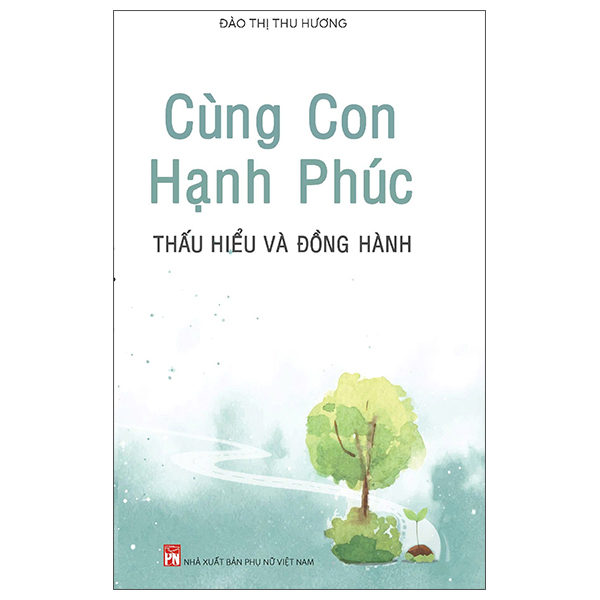 Sách Cùng Con Hạnh Phúc - Thấu Hiểu Và Đồng Hành (Tái Bản 2026) - Đào Thị Thu Hương