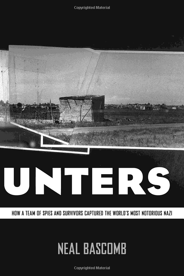 The Nazi Hunters: How A Team Of Spies And Survivors Captured The World ...